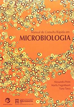 Manual de Consulta Rápida em Microbiologia, do autor Alessandra Peres; Marilu Fiegenbaum; Tiana Tasca