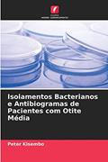 Ler Isolamentos Bacterianos e Antibiogramas de Pacientes com Otite Média, do autor Peter Kisembo