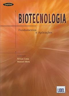 Biotecnologia. Fundamentos e Aplicações, do autor Nelson Lima; Manuel Mota