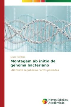 Montagem ab initio de genoma bacteriano: utilizando sequências curtas pareadas, do autor Cerdeira Louise