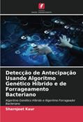 Ler Detecção de Antecipação Usando Algoritmo Genético Híbrido e de Forrageamento Bacteriano: Algoritmo Genético Híbrido e Algoritmo Forrageador Bacteriano, do autor Sharnjeet Kaur Ler Detecção de Antecipação Usando Algoritmo Genético Híbrido e de Forrageamento Bacteriano: Algoritmo Genético Híbrido e Algoritmo Forrageador Bacteriano, do autor Sharnjeet Kaur
