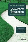 Ler Avaliação em educação: questões epistemológicas e práticas, do autor Cipriano Luckesi