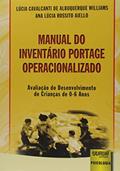 Ler Manual do Inventário Portage Operacionalizado - Avaliação do Desenvolvimento de Crianças de 0-6 Anos, do autor Lúcia Cavalcanti de Albuquerque Williams; Ana Lúcia Rossito Aiello Ler Manual do Inventário Portage Operacionalizado - Avaliação do Desenvolvimento de Crianças de 0-6 Anos, do autor Lúcia Cavalcanti de Albuquerque Williams; Ana Lúcia Rossito Aiello
