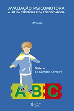 Avaliação psicomotora à luz da psicologia e da psicopedagogia, do autor Gislene de Campos Oliveira