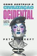 Ler Como destruir a civilização ocidental: e outras idéias do abismo cultural, do autor Peter Kreeft Ler Como destruir a civilização ocidental: e outras idéias do abismo cultural, do autor Peter Kreeft