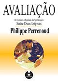 Ler Avaliação: Da Excelência à Regulação das Aprendizagens Entre Duas Lógicas, do autor Philippe Perrenoud
