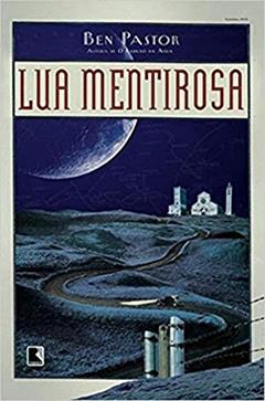 Lua mentirosa, do autor Ben Pastor