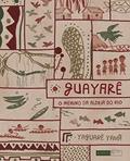 Ler Guayarê: o menino da aldeia do rio, do autor Yaguarê Yamã