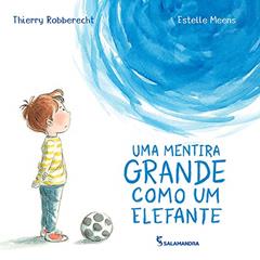 Uma mentira grande como um elefante, do autor Thierry Robberecht; Estelle Meens
