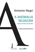 Ler A anomalia selvagem: Poder e potência em Espinosa, do autor Antonio Negri Ler A anomalia selvagem: Poder e potência em Espinosa, do autor Antonio Negri