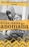 Ler Anomalia, do autor Elizeu Cadena Ler Anomalia, do autor Elizeu Cadena