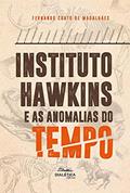 Ler Instituto Hawkins e as Anomalias do Tempo: 2ª Edição, do autor Fernando Couto de Magalhães