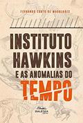 Ler Instituto Hawkins e as Anomalias do Tempo - 2 Edição, do autor Fernando Couto de Magalhães