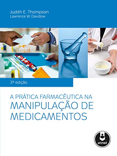 Ler A Prática Farmacêutica na Manipulação de Medicamentos, do autor Judith E. Thompson; Lawrence W. Davidow Ler A Prática Farmacêutica na Manipulação de Medicamentos, do autor Judith E. Thompson; Lawrence W. Davidow