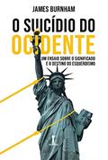Ler O Suicídio Do Ocidente: Um Ensaio Sobre O Significado E O Destino Do Esquerdismo, do autor James Burnham