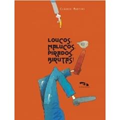 Loucos, Malucos, Pirados, Birutas!, do autor Cláudio Martins