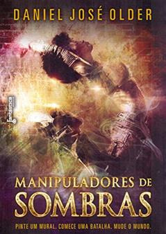 Manipuladores de sombras, do autor Daniel José Older