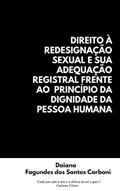 Ler DIREITO À REDESIGNAÇÃO SEXUAL E SUA ADEQUAÇÃO REGISTRAL FRENTE AO PRINCÍPIO DA DIGNIDADE DA PESSOA HUMANA, do autor DAIANA FAGUNDES DOS SANTOS CARBONI Ler DIREITO À REDESIGNAÇÃO SEXUAL E SUA ADEQUAÇÃO REGISTRAL FRENTE AO PRINCÍPIO DA DIGNIDADE DA PESSOA HUMANA, do autor DAIANA FAGUNDES DOS SANTOS CARBONI