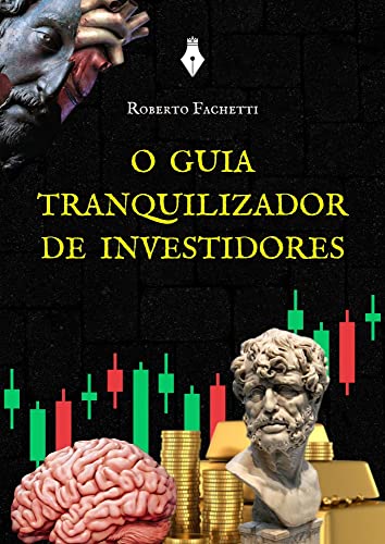 Ler Guia Tranquilizador de Investidores, do autor Roberto Fachetti Pereira Junior