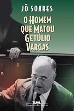 O homem que matou Getúlio Vargas, do autor Jô Soares
