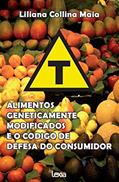 Ler Alimentos Geneticamente Modificados E O Codigo De Defesa Do Consumidor, do autor Liliana Collina Maia Ler Alimentos Geneticamente Modificados E O Codigo De Defesa Do Consumidor, do autor Liliana Collina Maia