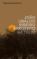 Ler Sargento Getúlio - Edição especial de 50 anos, do autor João Ubaldo Ribeiro Ler Sargento Getúlio - Edição especial de 50 anos, do autor João Ubaldo Ribeiro
