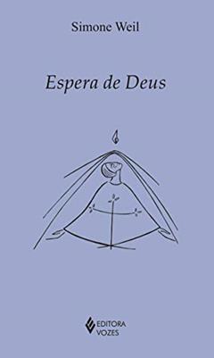 Espera de Deus: Cartas escritas de 19 de janeiro a 26 de maio de 1942, do autor Simone Weil