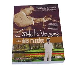 Getúlio Vargas em Dois Mundos, do autor Wanda A. Canutti