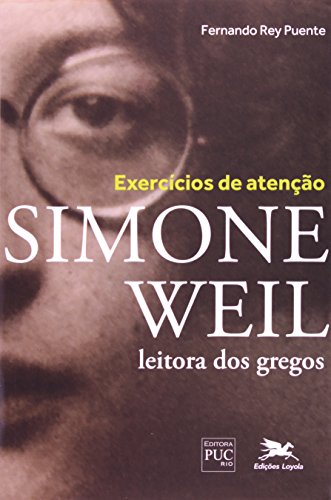 Ler Exercícios de atenção - Simone Weil leitora dos gregos, do autor Fernando Rey Puente