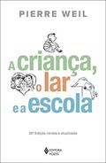 Ler A criança, o lar e a escola, do autor Pierre Weil