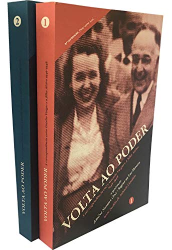 Ler Volta ao Poder. A Correspondência Entre Getulio Vargas e a Filha Alzira. 1946-1950 - 2 Volumes, do autor Adelina Novaes e Cruz; Regina da Luz Moreira
