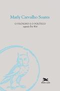 Ler O filósofo e o político segundo Éric Weil, do autor Marly Carvalho Soares