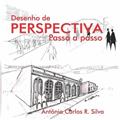 Ler Desenho De Perspectiva Passo A Passo, do autor Antônio Carlos R. Silva
