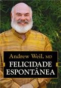 Ler Felicidade espontânea, do autor Andrew Weil