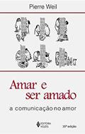 Ler Amar e ser amado: A comunicação no amor, do autor Pierre Weil