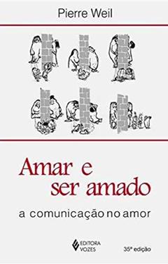 Amar e ser amado: A comunicação no amor, do autor Pierre Weil