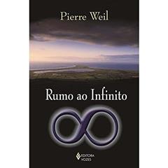 Rumo ao infinito, do autor Pierre Weil