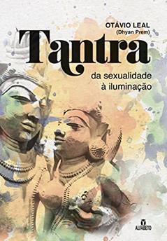 Tantra: da Sexualidade à Iluminação, do autor Otávio Leal