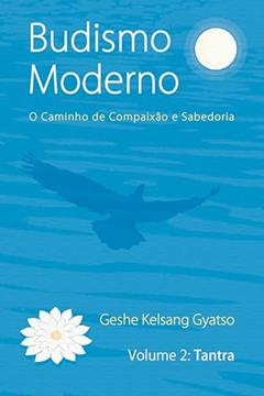 Budismo Moderno: Volume 2 - Tantra, do autor Geshe Kelsang Gyatso