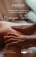 Ler Massagem Tântrica: Despertando o potencial orgástico, do autor Casal UP; Dhayanne Andrade; André Gomes