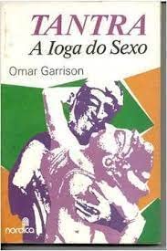 Tantra - A Ioga do Sexo, do autor OMAR GARRISON