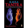 Ler Kaula Tantra. A Arte do Ritual e da Magia, do autor Tarananda Sati Ler Kaula Tantra. A Arte do Ritual e da Magia, do autor Tarananda Sati