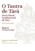 Ler O Tantra de Tara - Texto Ritual Fundamental de Tara - Tara- Mula-Kalpa: Parte I: O Tantra Raiz, do autor Susan A. Landesman Ler O Tantra de Tara - Texto Ritual Fundamental de Tara - Tara- Mula-Kalpa: Parte I: O Tantra Raiz, do autor Susan A. Landesman
