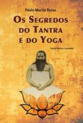 Ler Os Segredos do Tantra e do Yoga, do autor Paulo Murilo Rosas