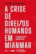 Ler Crise de Direitos Humanos em Mianmar, A - 2022, do autor Isadora Isaura Mendes