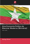 Ler Uma Economia Política de Mianmar Moderno (Birmânia): 1950¿2015, do autor György Simon