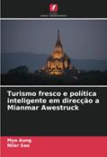 Ler Turismo fresco e política inteligente em direcção a Mianmar Awestruck, do autor Myo Aung; Nilar Soe