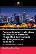 Ler Comportamentos de risco de VIH/SIDA entre os Migrantes de Mianmar em Banguecoque, Tailândia: Um estudo quantitativo transversal, do autor Nan Shwe Nwe Htun Ler Comportamentos de risco de VIH/SIDA entre os Migrantes de Mianmar em Banguecoque, Tailândia: Um estudo quantitativo transversal, do autor Nan Shwe Nwe Htun