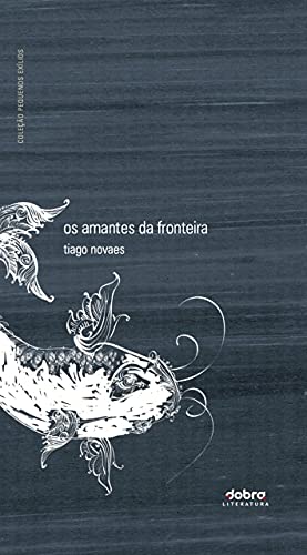 Ler Os amantes da fronteira, do autor Tiago Novaes