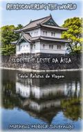 Ler Rediscovering the World: Sudeste e Leste da Ásia (Relatos de viagem), do autor Matheus Hobold Sovernigo Ler Rediscovering the World: Sudeste e Leste da Ásia (Relatos de viagem), do autor Matheus Hobold Sovernigo